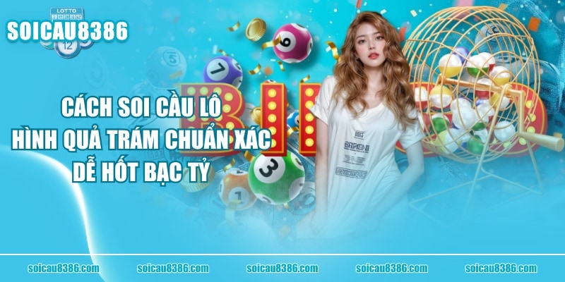 Cách Soi Cầu Lô Hình Quả Trám Chuẩn Xác, Dễ Hốt Bạc Tỷ