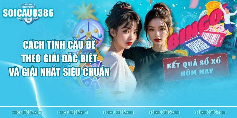 Cách Tính Cầu Đề Theo Giải Đặc Biệt Và Giải Nhất Siêu Chuẩn