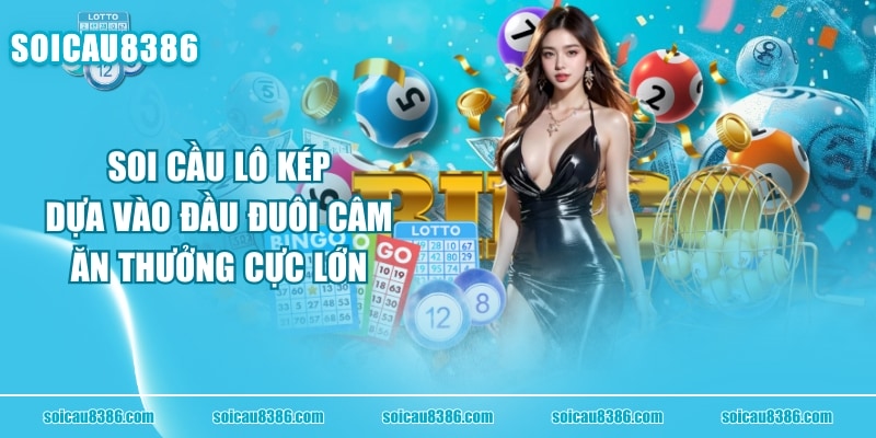 Soi Cầu Lô Kép Dựa Vào Đầu Đuôi Câm Ăn Thưởng Cực Lớn