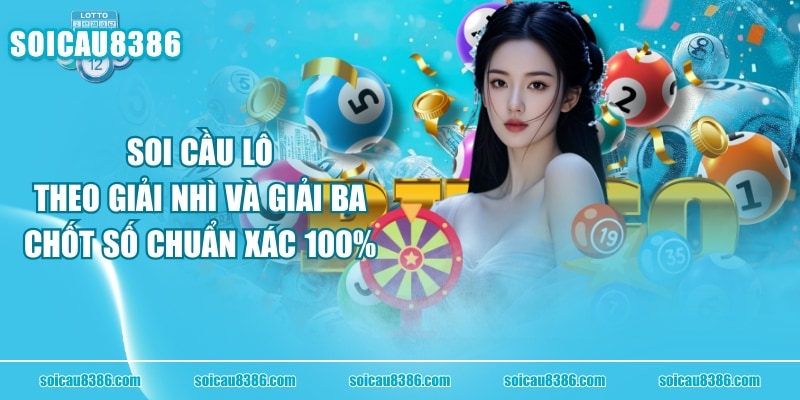 Soi Cầu Lô Theo Giải Nhì Và Giải Ba Chốt Số Chuẩn Xác 100%
