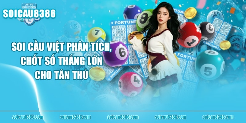 Soi Cầu Việt Phân Tích, Chốt Số Thắng Lớn Cho Tân Thủ