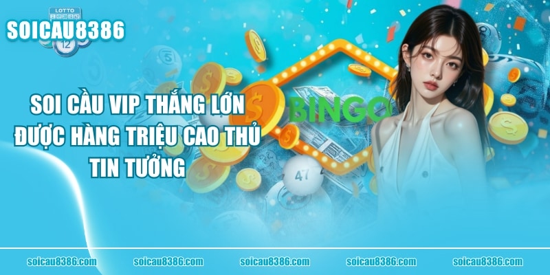 Soi Cầu VIP Thắng Lớn Được Hàng Triệu Cao Thủ Tin Tưởng