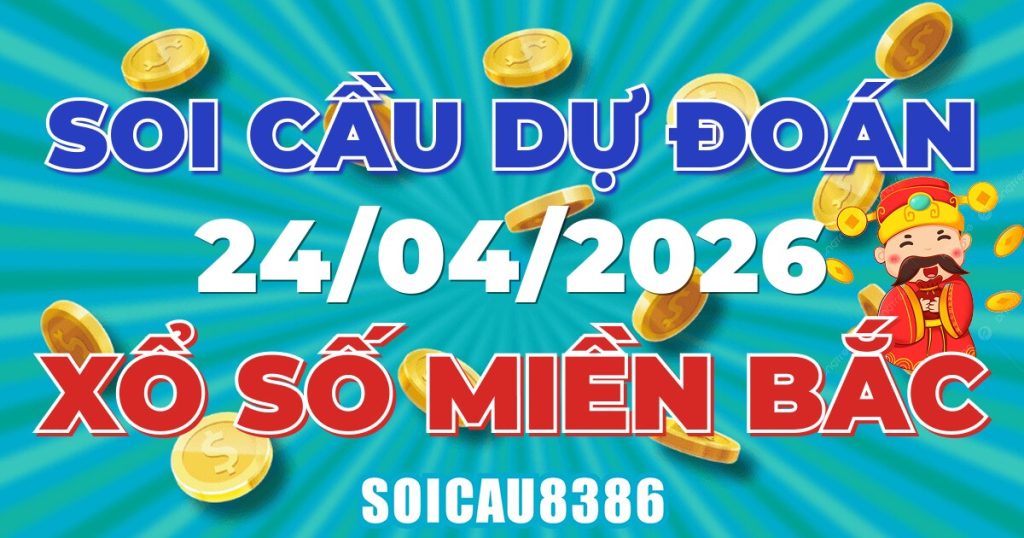 Giải Mã Soi Cầu XSMB Ngày 24/04/2026 - Chốt Số Đẹp Mỗi Ngày