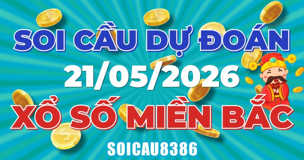 Giải Mã Soi Cầu XSMB Ngày 21/05/2026 - Chốt Số Đẹp Mỗi Ngày