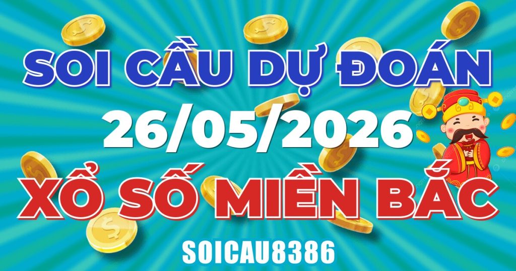 Giải Mã Soi Cầu XSMB Ngày 26/05/2026 - Chốt Số Đẹp Mỗi Ngày