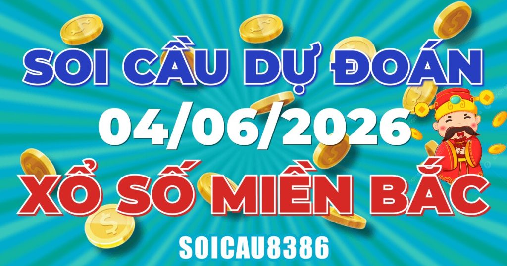 Giải Mã Soi Cầu XSMB Ngày 04/06/2026 - Chốt Số Đẹp Mỗi Ngày