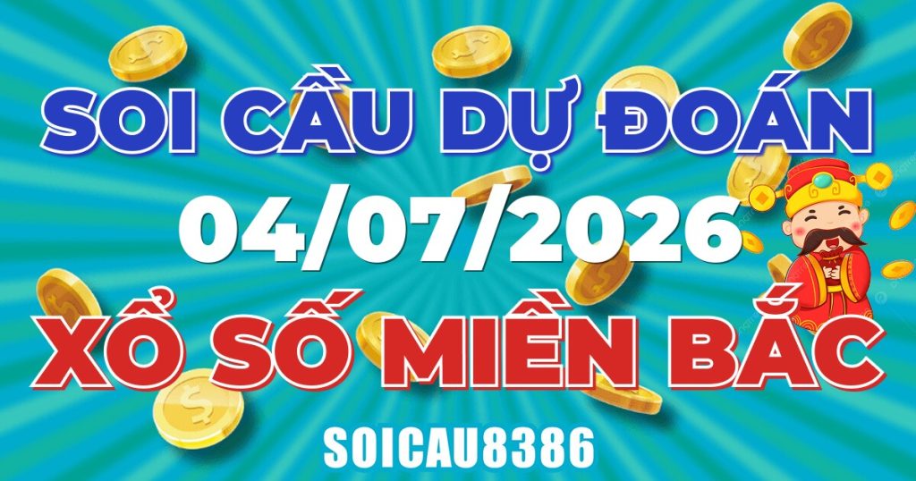 Giải Mã Soi Cầu XSMB Ngày 04/07/2026 - Chốt Số Đẹp Mỗi Ngày