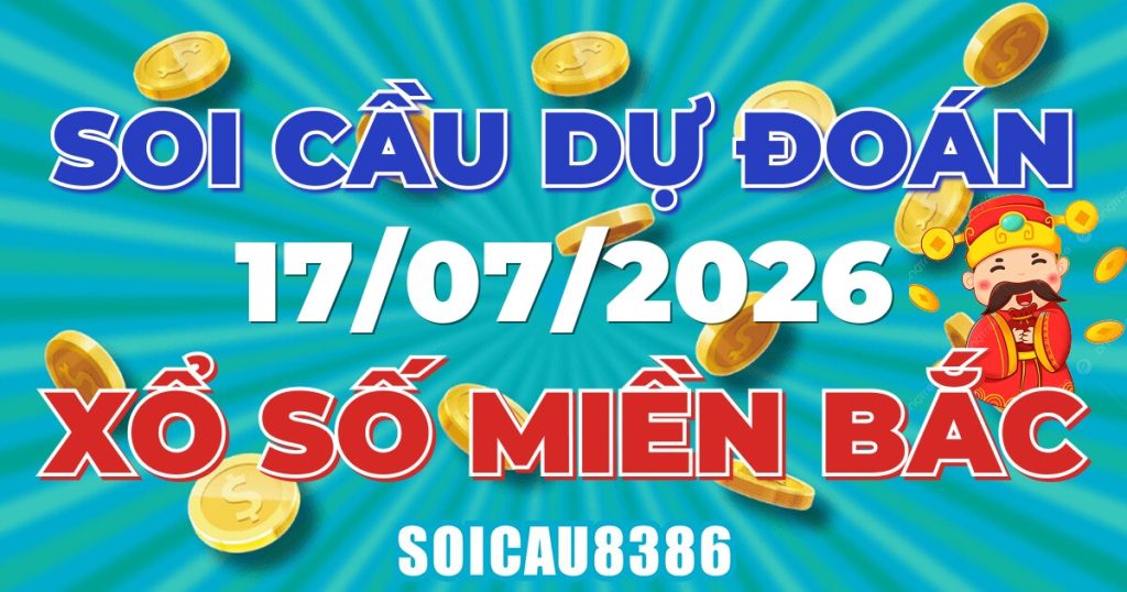 Giải Mã Soi Cầu XSMB Ngày 17/07/2026 - Chốt Số Đẹp Mỗi Ngày