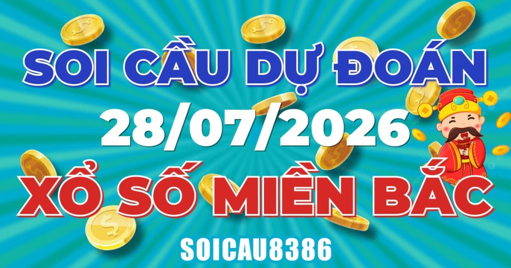 Giải Mã Soi Cầu XSMB Ngày 28/07/2026 - Chốt Số Đẹp Mỗi Ngày